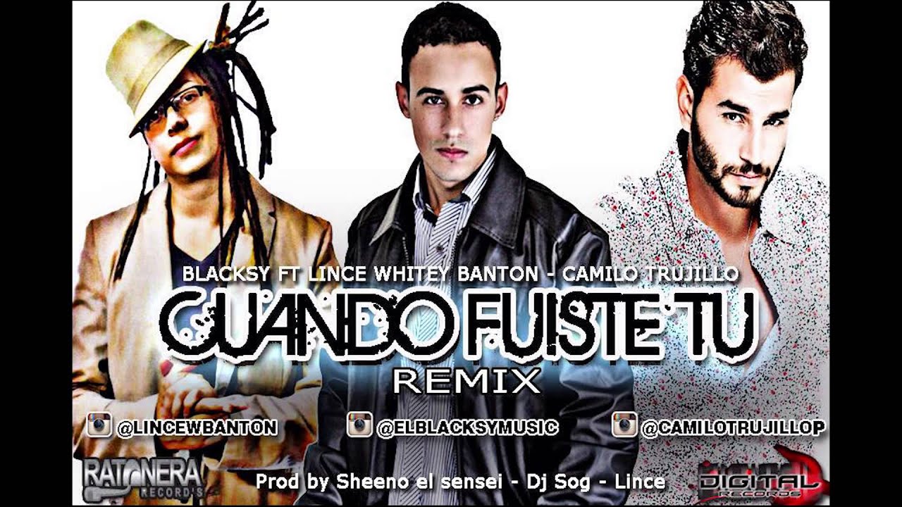 Cuando Fuiste Tu (Oficial Remix) - Blacksy FT Camilo Trujillo  - Lince (Digital Records)