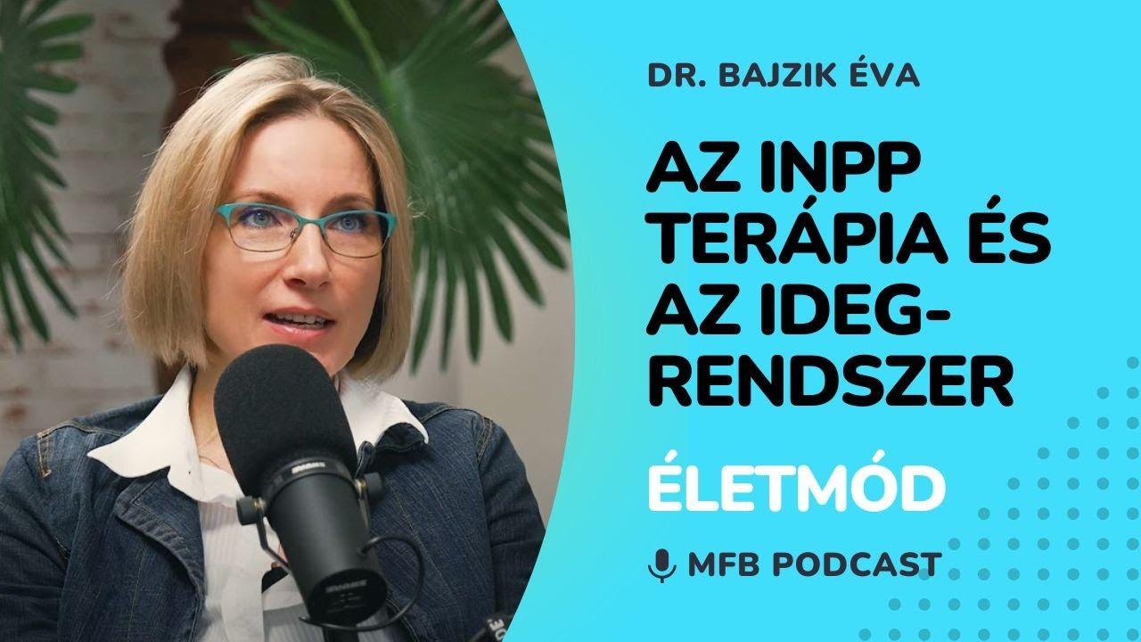MFB Podcast - Beszélgetés Dr. Bajzik Éva rehabilitációs szakorvossal az INPP terápiáról