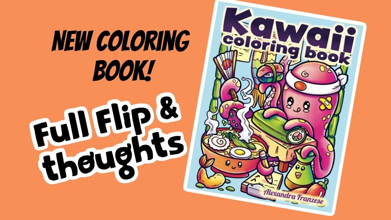Kawaii Coloring Book [by Alexandra Franzese] Full Flip and thoughts