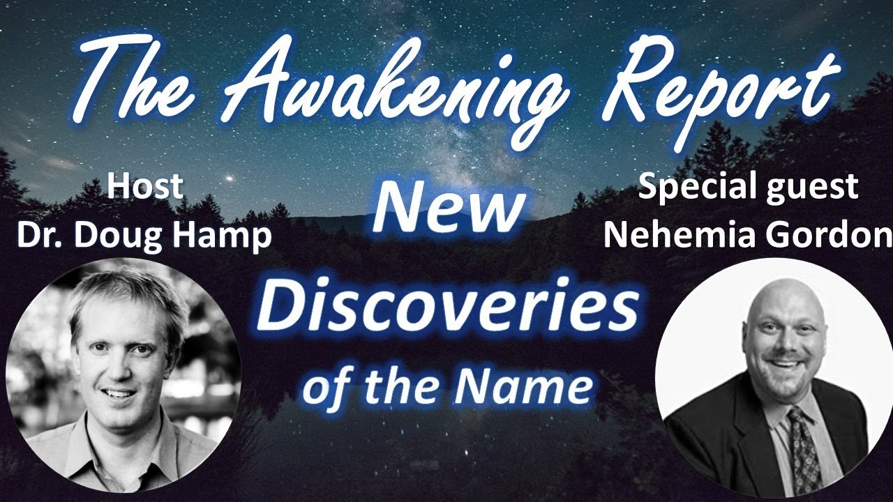 New Discoveries of the Name | Douglas Hamp & Nehemia Gordon - The Awakening Report