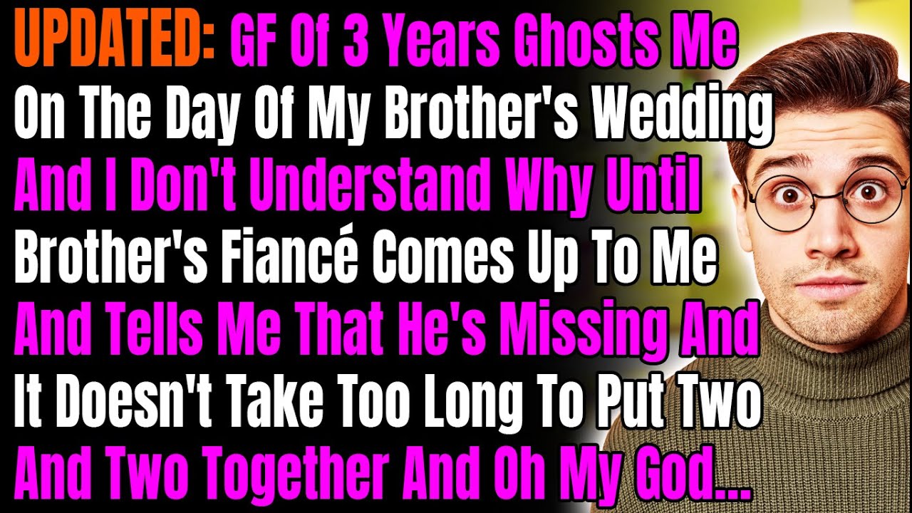 UPDATED:  GF Of 3 Years Ghosts Me On The Day Of My Brother's Wedding And I Don't Understand Why