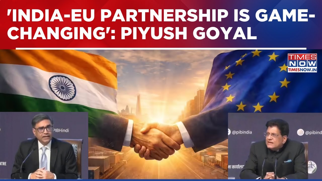 'India-EU FTA To Boost Jobs, Investment & Supply Chains, Cover 25% Of Global Trade': Piyush Goyal