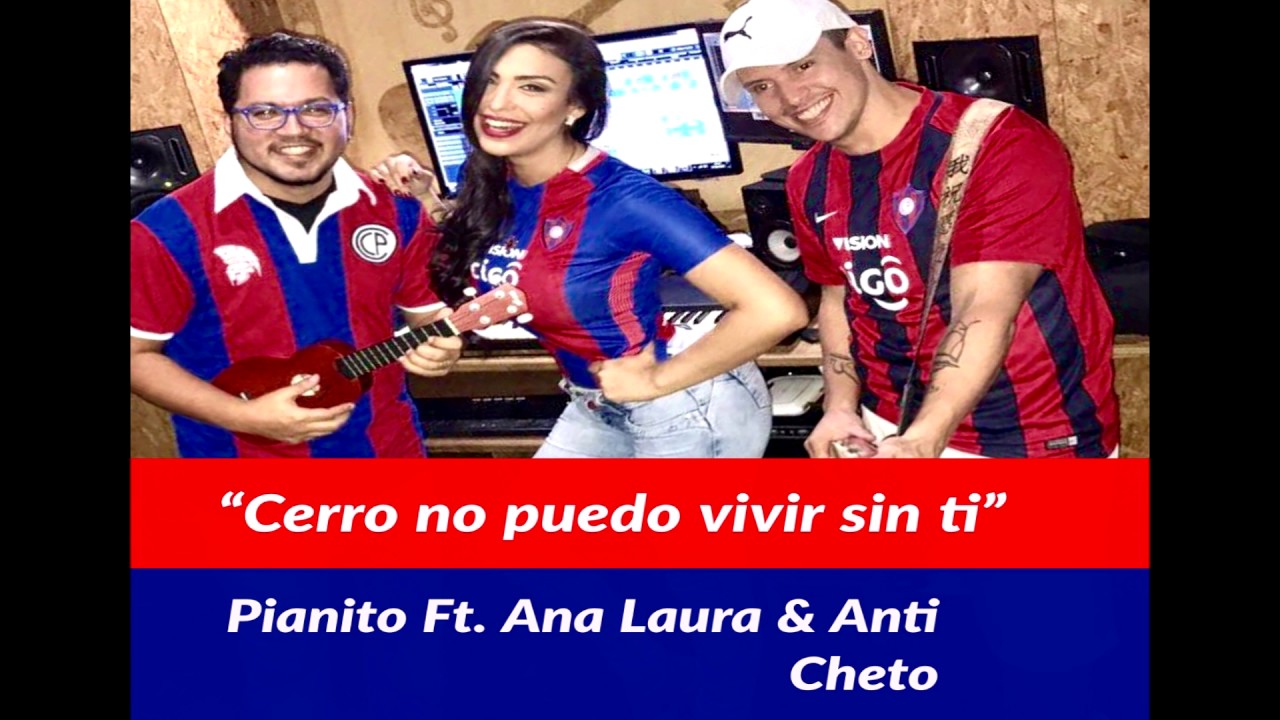 CERRO NO PUEDO VIVIR SIN TI -   PIANITO FT. ANA LAURA-  ANTI CHETO