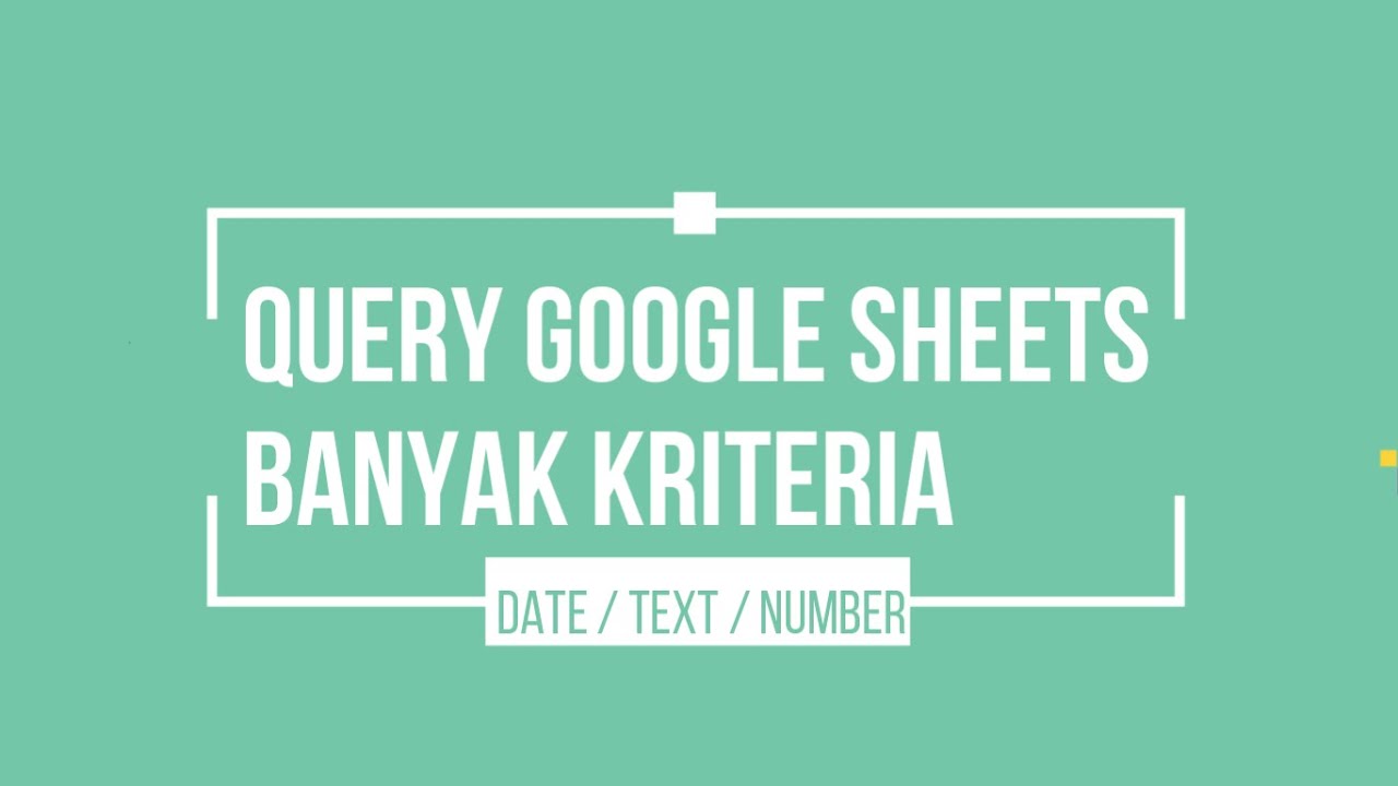 QUERY GOOGLE SHEETS BANYAK KRITERIA DENGAN FORMAT TANGGAL , TEKS DAN ANGKA
