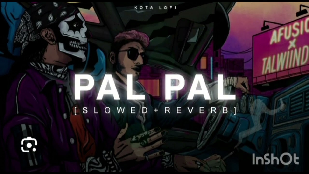 PAL PAL [SLOWED+REVERB]. TALWIINDER AFUSIC.