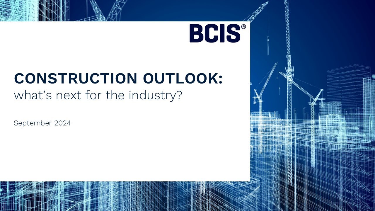 Construction Outlook: what's next for the industry? - September 2024 - BCIS Webinar