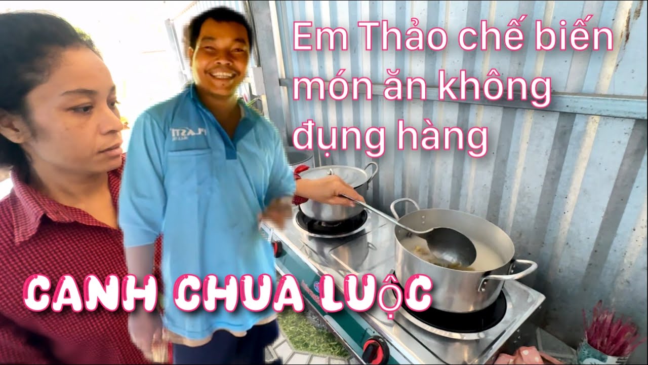 Vợ chồng Xuân Thảo chế biến món ăn không đụng hàng “ Canh chua luộc “ 