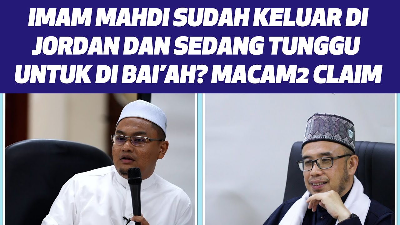 Imam Mahdi Sudah Keluar Di Jordan Dan Sedang Tunggu Untuk Di Bai'ah? Setiap Puak Ada Pelbagai Claim