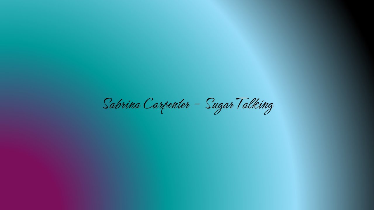Sabrina Carpenter - Sugar Talking - Lyric Music Video