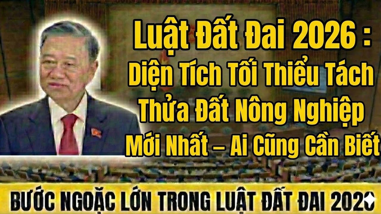 Luật Đất Đai 2026: Diện Tích Tối Thiểu Tách Thửa Đất Nông Nghiệp Mới Nhất – Ai Cũng Cần Biết