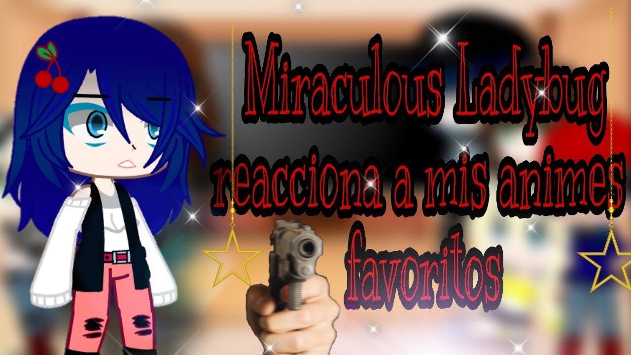 Miraculous Ladybug reacciona a mis animes favoritos/gacha club/Dai&•Douma•||😏💖