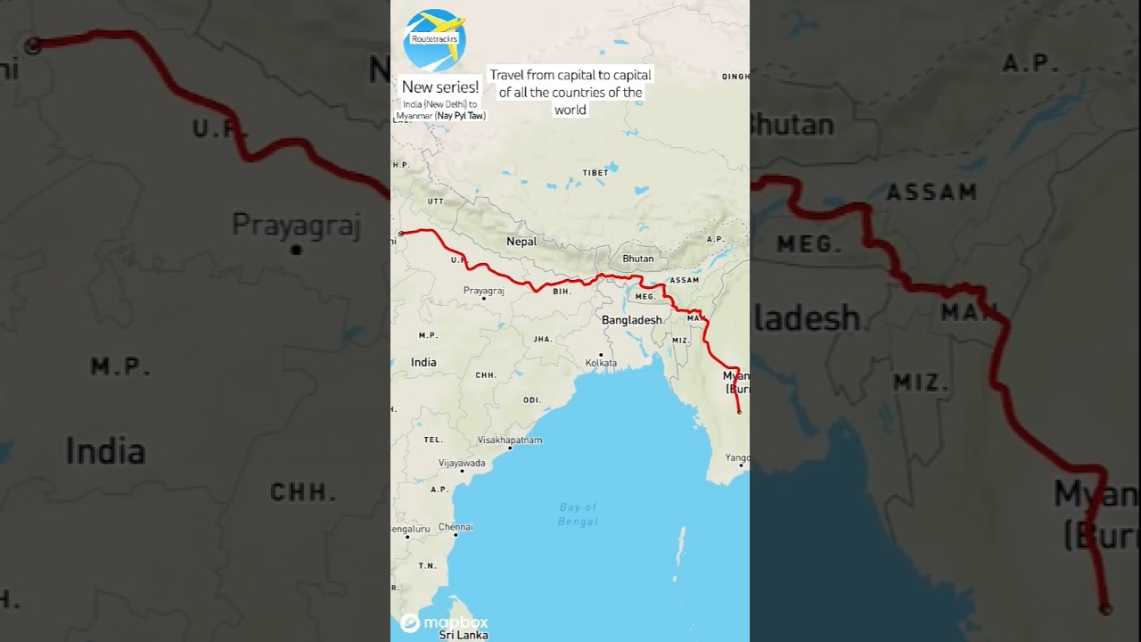 India -New Delhi to Myanmar -Nay Pyi Taw. #India #Myanmar