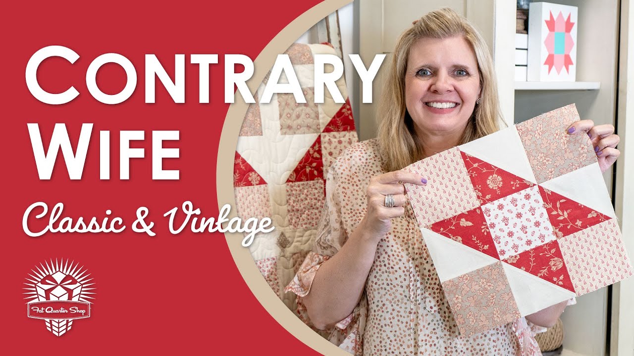 ❗You asked for it! The CONTRARY WIFE Quilt Block 🙆‍♀️ Classic & Vintage Series 💕 Fat Quarter Shop