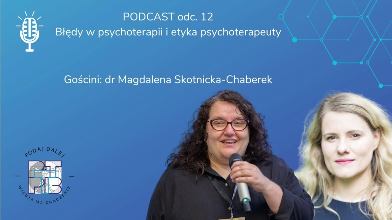 Błędy w psychoterapii i etyka psychoterapeuty. Gościni: dr Magdalena Skotnicka-Chaberek