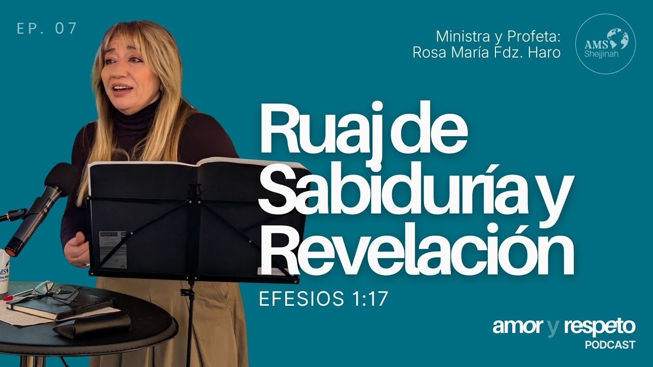 Ruaj de Sabiduría y Revelación | Efesios 1:17 - AMShejjinah | Amor y Respeto Ep.7