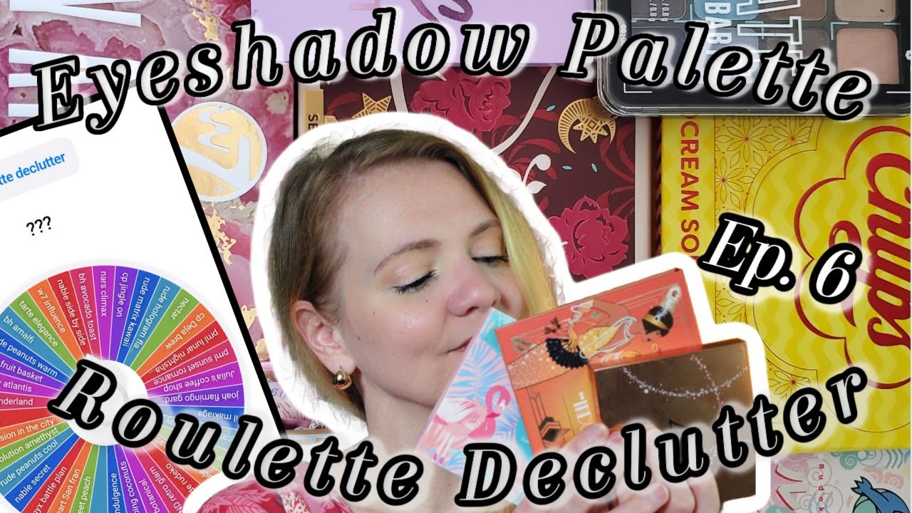 Eyeshadow Palette Declutter Roulette Ep 6
