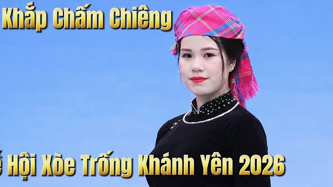 Hát Nôm_Khắp Chấm Chiêng Mừng Xuân Về Lễ hội Xòe Trống Khánh Yên Lào Cai Đây  Là Văn Hóa Bản Sắc2026