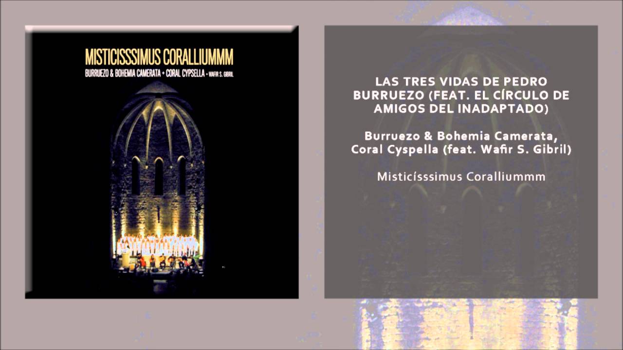 Burruezo & Bohemia Camerata, Coral Cyspella - Las Tres Vidas de Pedro Burruezo (Single Oficial)