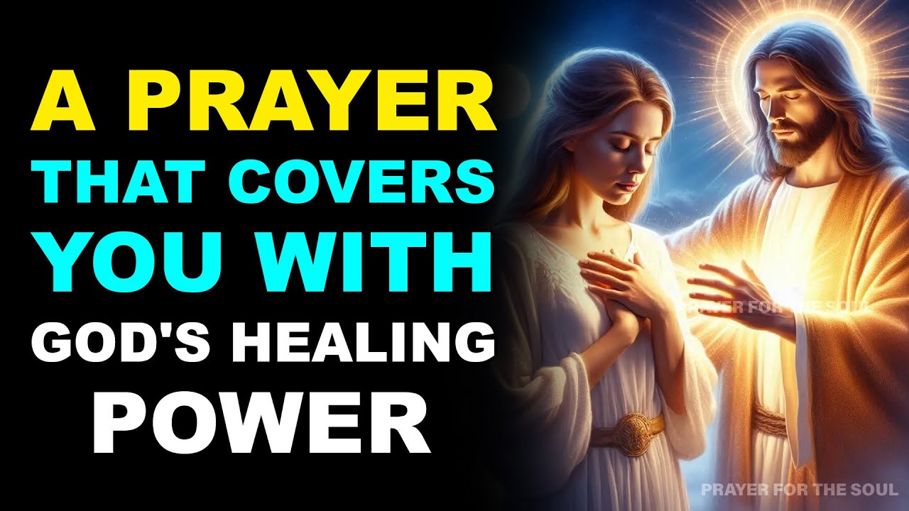 GOD HEALS YOU FROM HEAD TO TOE | A PRAYER THAT COVERS YOU WITH GOD'S HEALING POWER