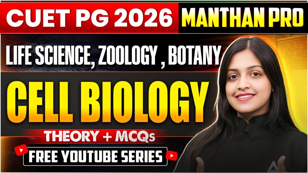 CUET PG  Life Science Zoology Botany 2026 | MANTHAN PRO Series | Cell Biology Theory + MCQs