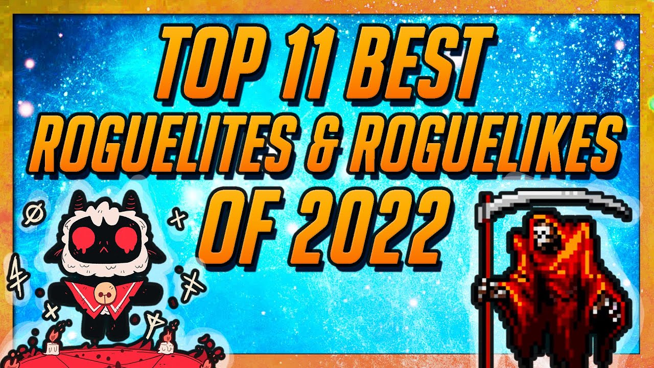 Top 11 Best Roguelites & Roguelikes of 2022