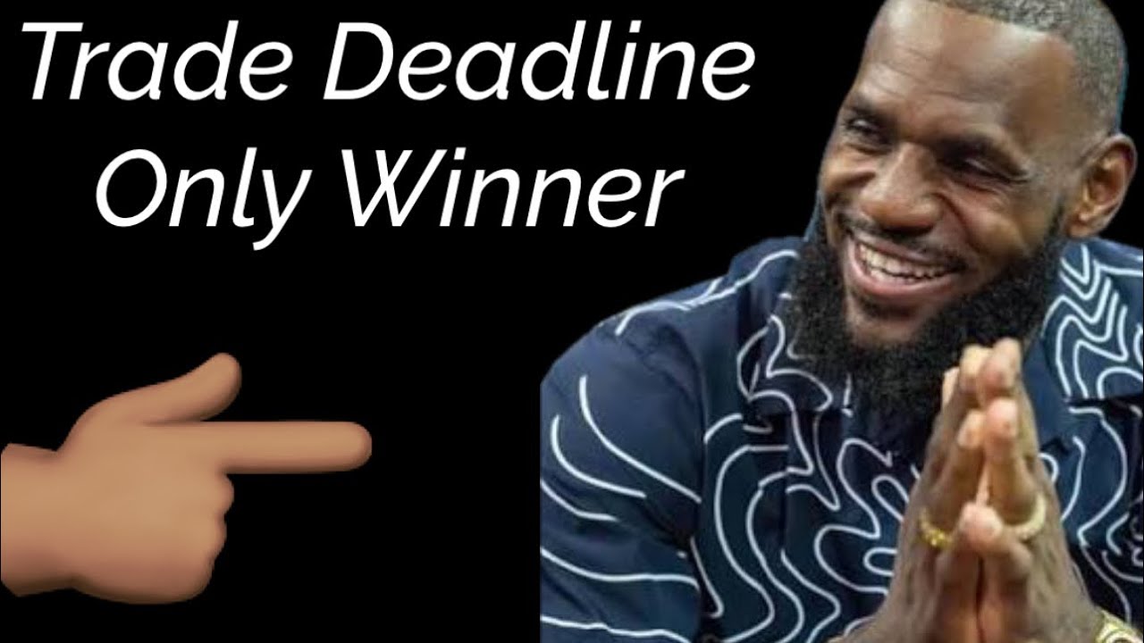 Lebron James The Only Regular Season & Off Season Trade Deadline Winner 