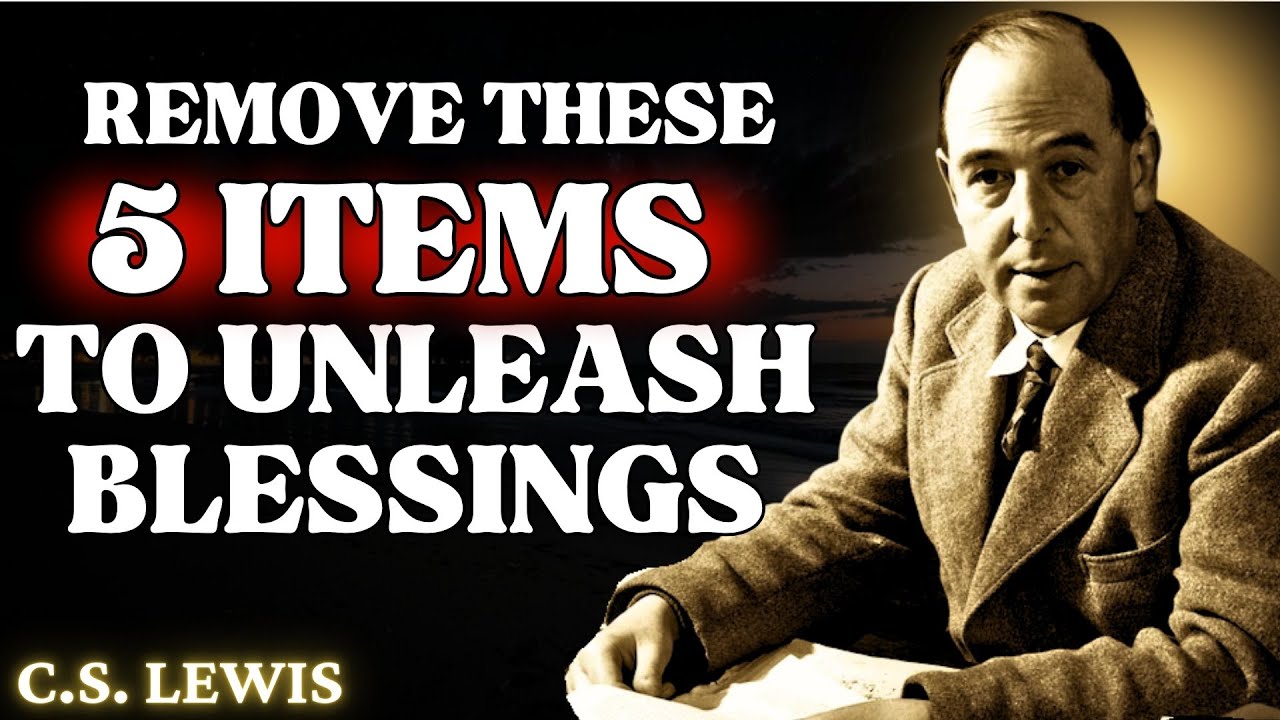 5 Items in Your Home That Are BLOCKING YOUR BLESSINGS | C.S Lewis 2024