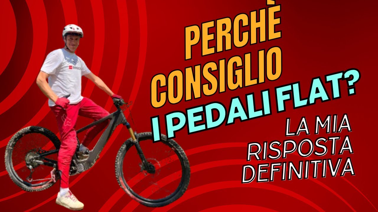 PERCHE' (didatticamente) CONSIGLIO I PEDALI FLAT!