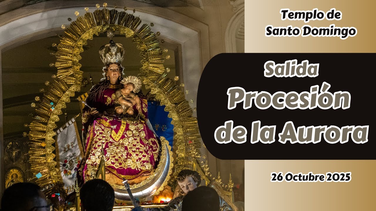 Salida Procesi&oacute;n de la Aurora con la Virgen del Rosario del Templo de Santo Domingo | Octubre 2025