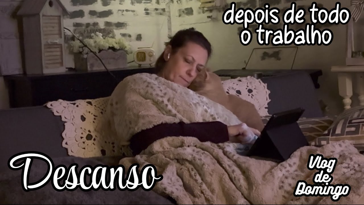 DEPOIS DE TANTO TRABALHO…. DESCANSO! | VLOG DE DOMINGO 