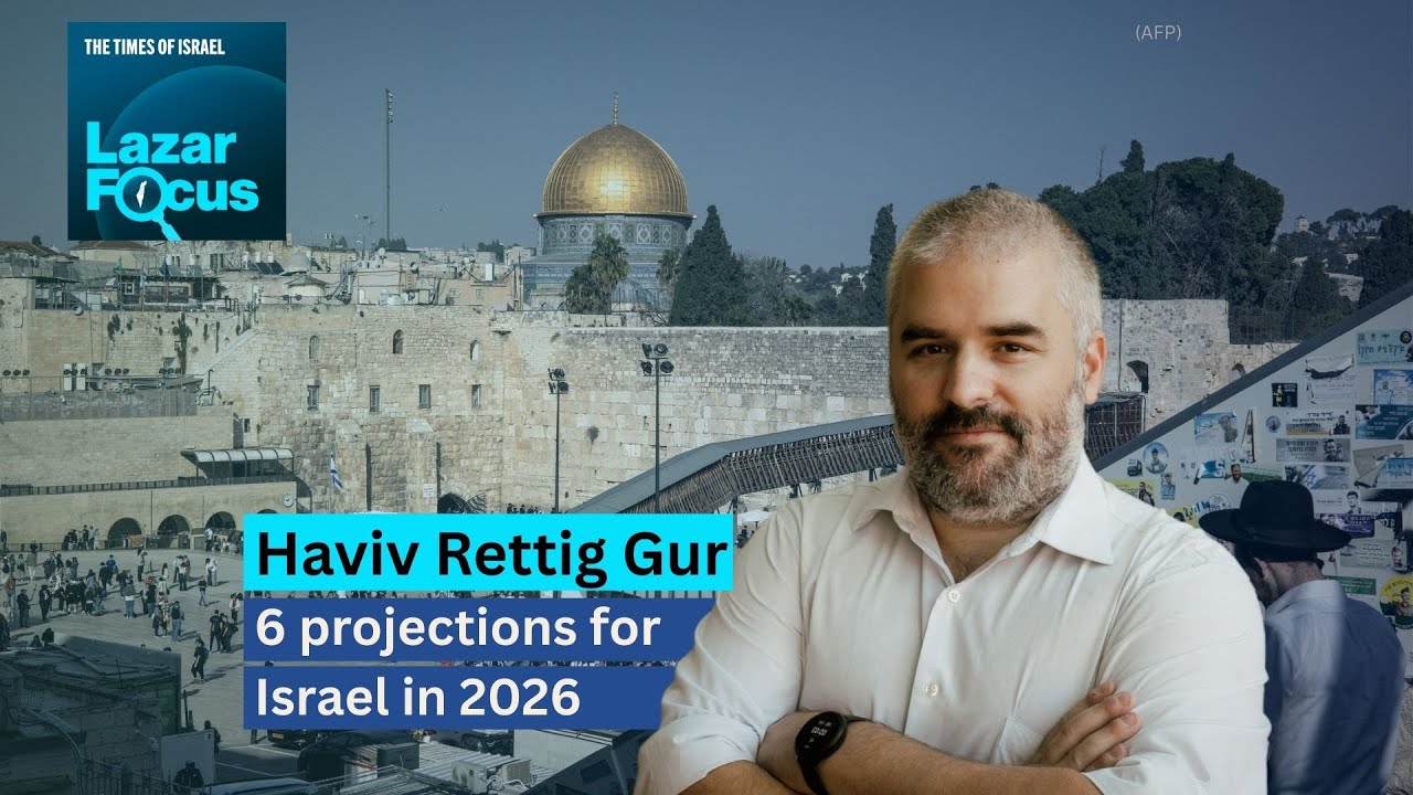 Haviv Rettig Gur with 6 projections for Israel in 2026
