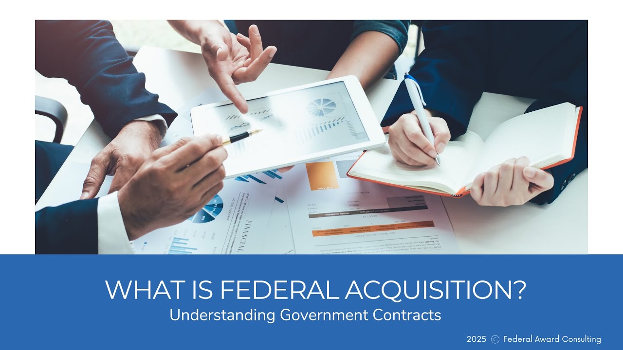 What is Federal Acquisition? Understanding Government Contracts