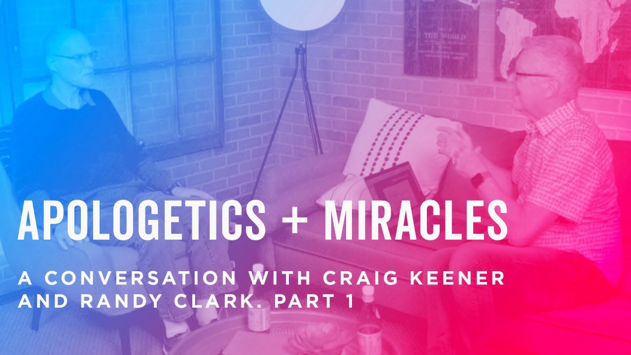 Apologetics, Miracles, and Evangelism: Craig Keener and Randy Clark