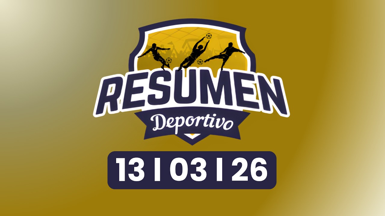 #ENVIVO | RESUMEN DEPORTIVO – Viernes 13 de marzo de 2026.