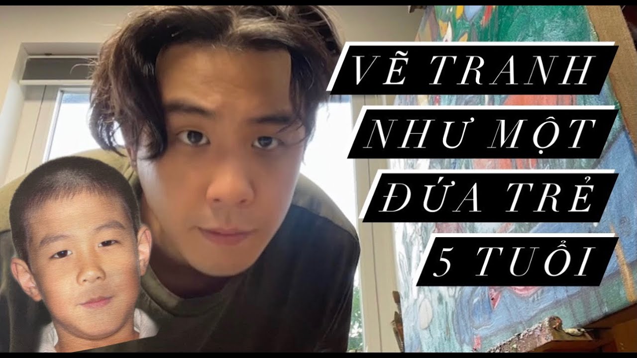Vẽ tranh như một đứa trẻ 5 tuổi