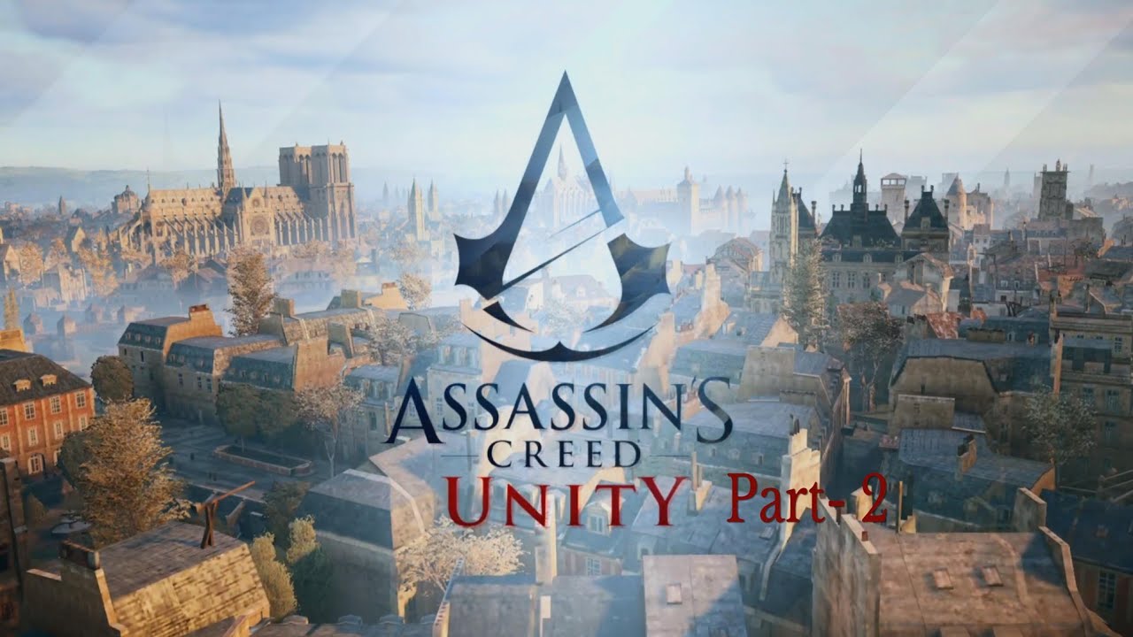 Assassin's Creed Unity, Part- 2