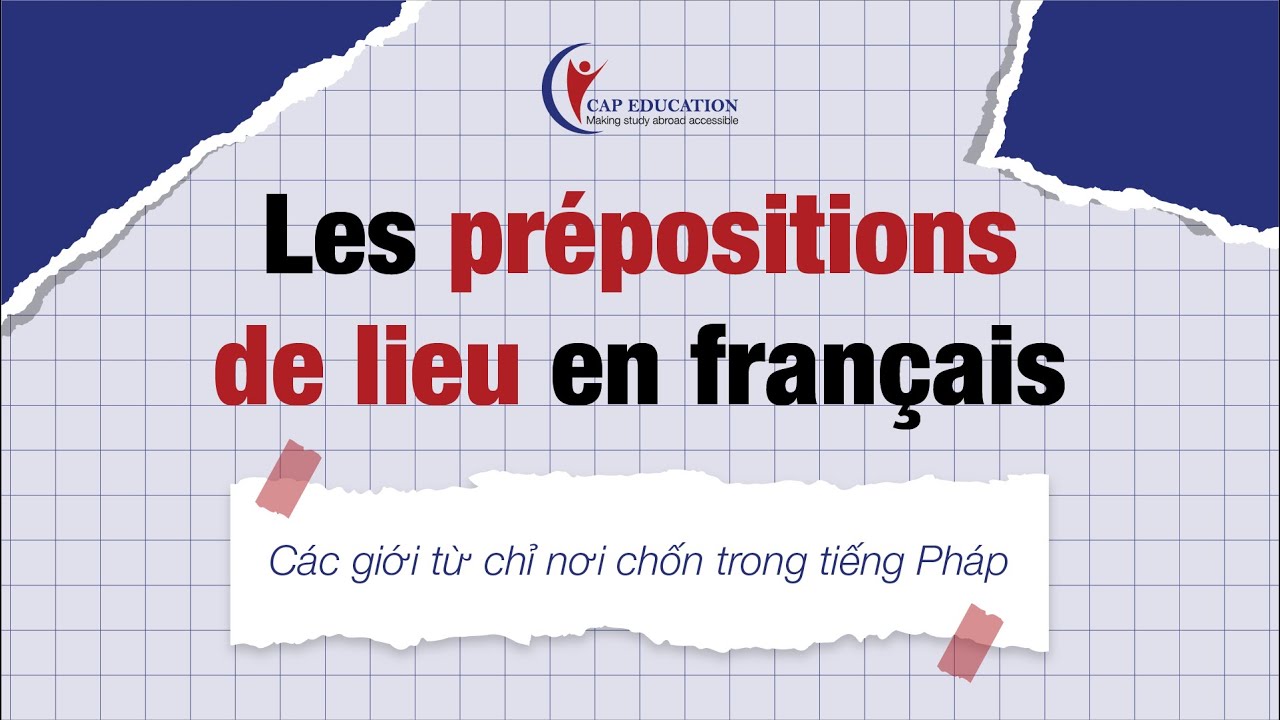 Các Giới Từ Chỉ Nơi Chốn Tiếng Pháp - Les Prépositions De Lieu | Ngữ Pháp Tiếng Pháp | CAP FRANCE