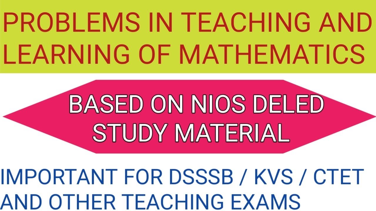 Problems In Teaching And Learning Of Mathematics || Based on nios deled study material ||
