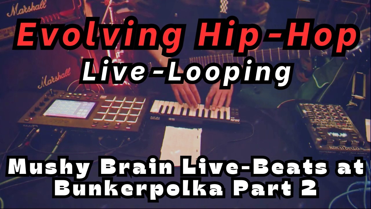Mushy Brain - Evolving Hip-Hop Instrumental (Live-Looping at Bunkerpolka Part 2)