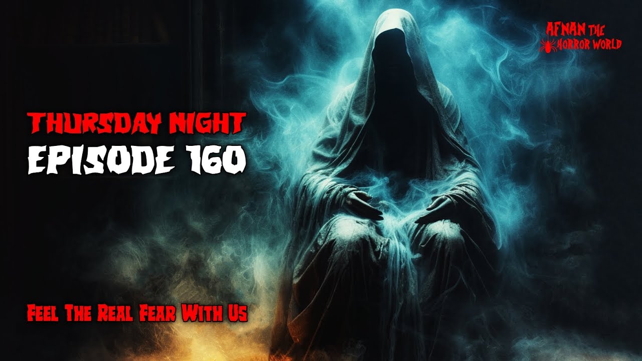 Thursday Night With Afnan Episode -160!! @AfnanTheHorrorWorldBD