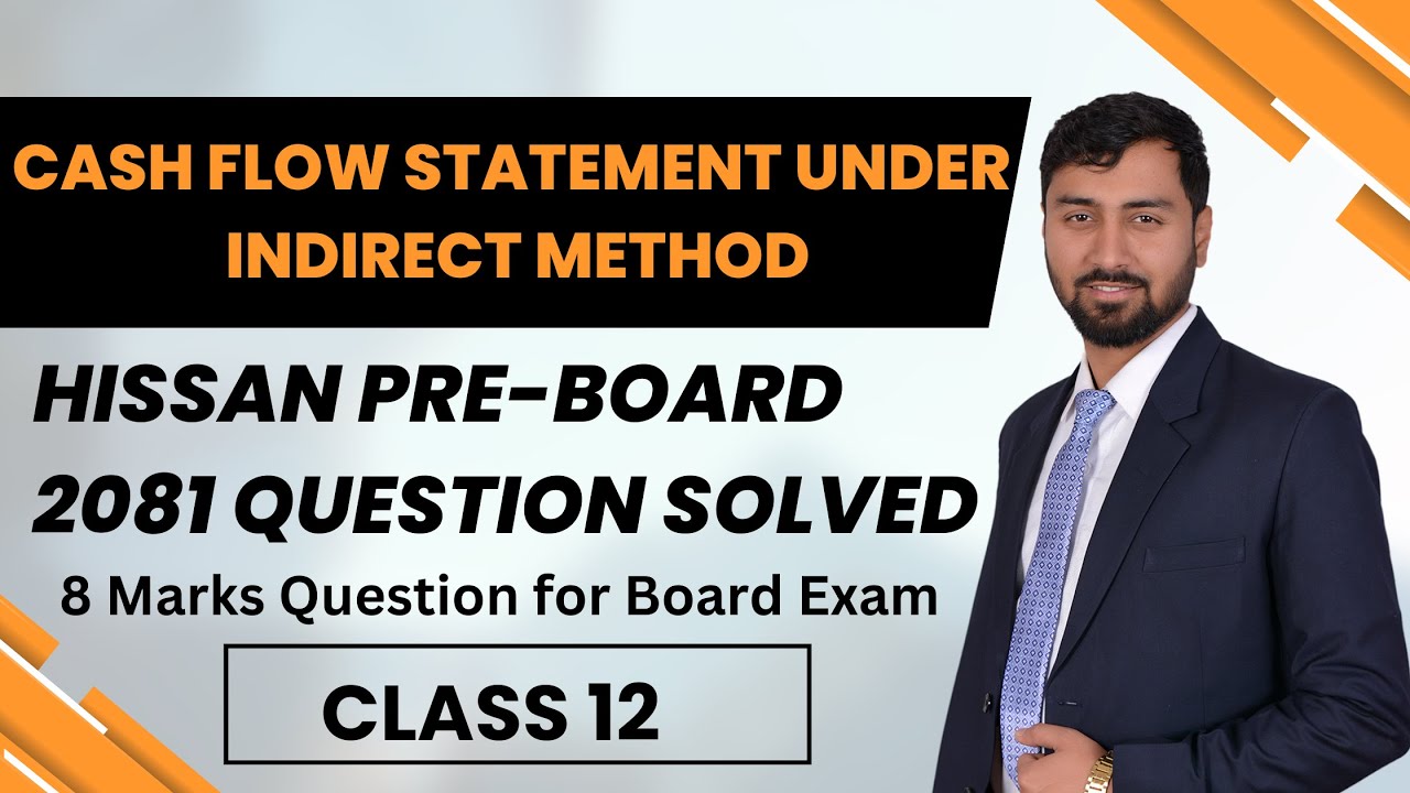Cash Flow Statement Under Indirect Method | NEB Syllabus | HISSAN Pre-Board 2081 Solved