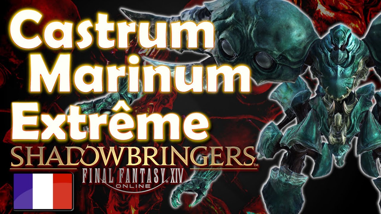 GUIDE FR Castrum Marinum EXTREME ~C'est pas la mer &agrave; boire 🌊~ Final Fantasy XIV : Shadowbringers