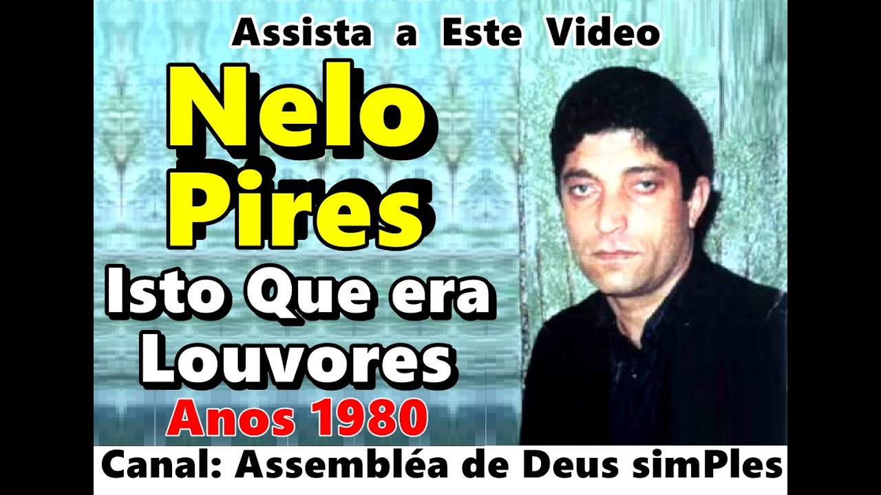 ISTO QUE ERA LOUVORES EVANGÉLICOS - NELO PIRES - Hinos Da Sã Doutrina Nº 575