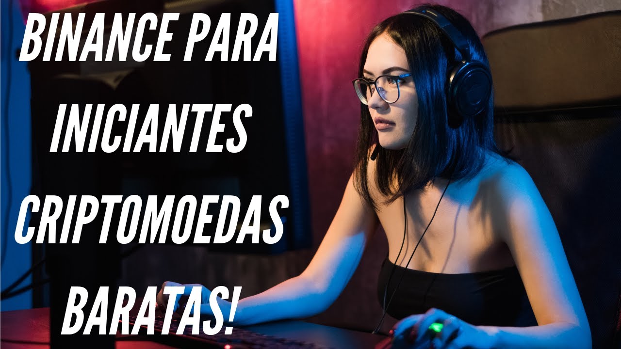 BINANCE PARA INICIANTES CRIPTOMOEDAS BARATAS