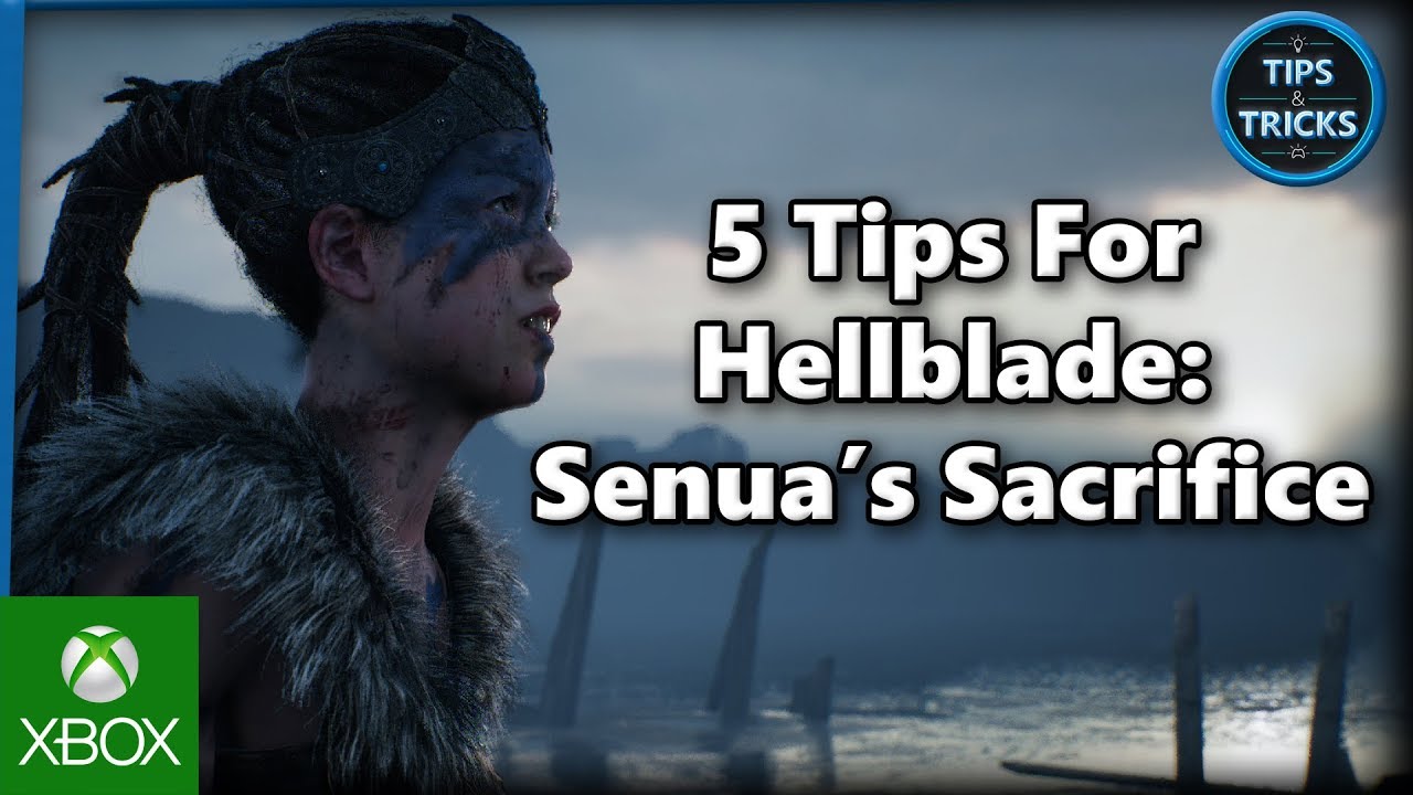 Tips and Tricks - 5 Tips for Hellblade: Senua's Sacrifice