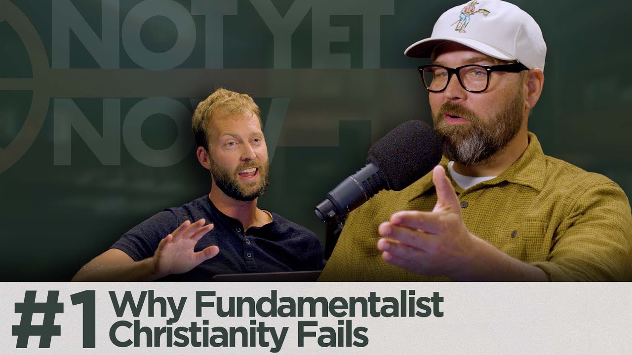 Why Fundamentalist Christianity Fails | Not Yet Now #1