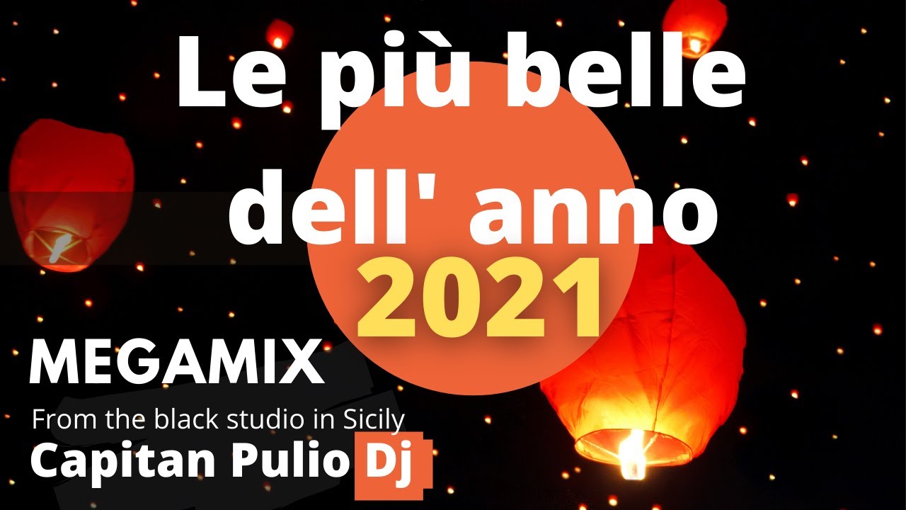 MIX E REMIX DELL' ANNO I tormentoni dell'anno solo le pi&ugrave; belle -   CAPODANNO 2021 - hit 2021 - 2020