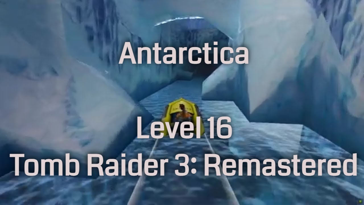 Antarctica - Tomb Raider 3 Remastered (Level 16)