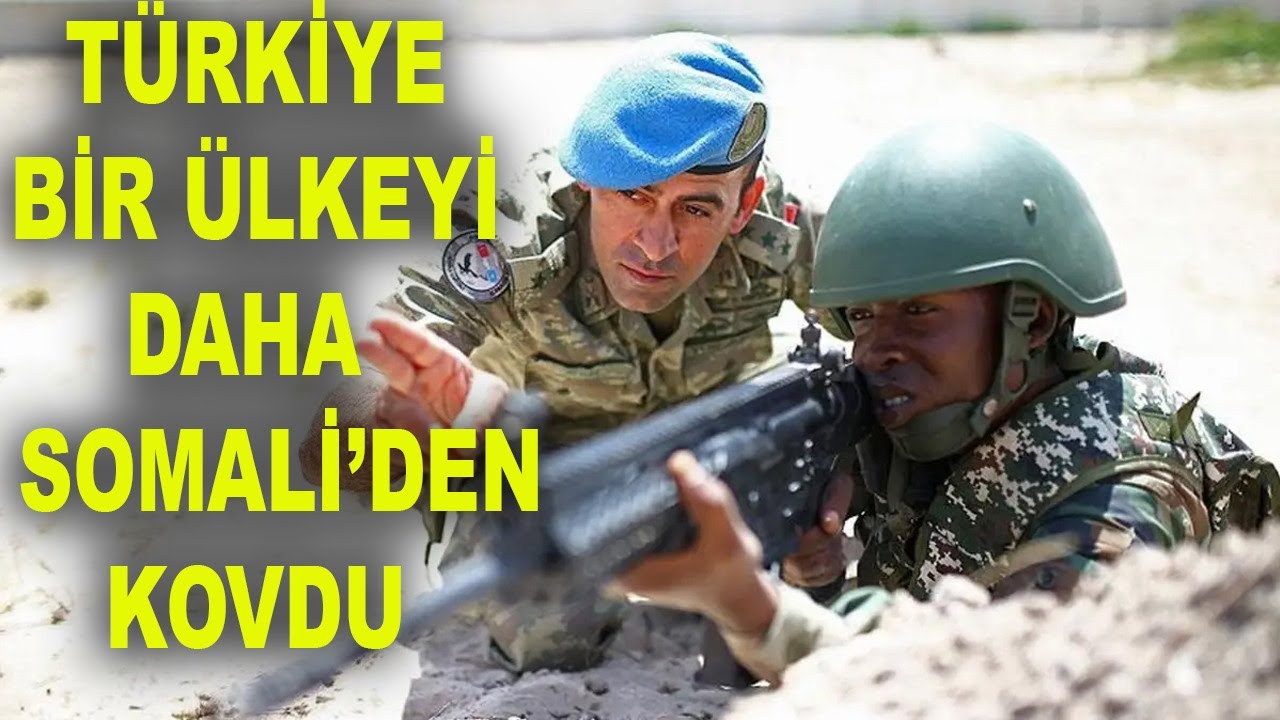TÜRKİYE, BİR ÜLKEYİ DAHA SOMALİDEN KOVDU