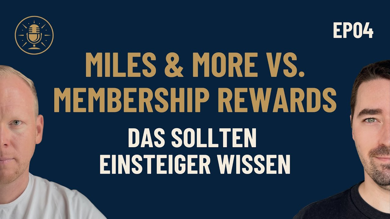 Miles & More vs. Membership Rewards: Das sollten Einsteiger wissen - Episode 4